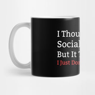 I Thought I Had Social Anxiety Mug